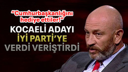 Kocaeli adayı İYİ Parti’ye verdi veriştirdi “Cumhurbaşkanlığını hediye ettiler!”